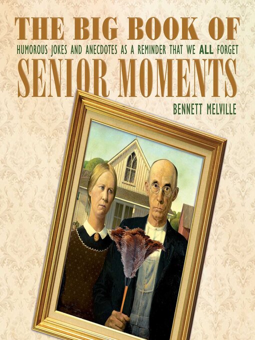 Title details for The Big Book of Senior Moments: Humorous Jokes and Anecdotes as a Reminder That We All Forget by Bennett Melville - Available